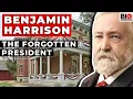 Benjamin Harrison The Forgotten President