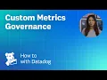Govern Custom Metrics Volumes in Datadog