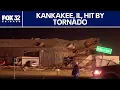 Kankakee IL hit by tornado that caused widespread damage