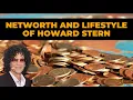Networth And Lifestyle Of Howard Stern