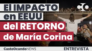 El IMPACTO en Estados Unidos del RETORNO de María Corina