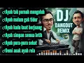 Ayah tak pernah mengeluh_DJ DANGDUT REMIX FULL BASS ENAK UNTUK SANTAI TERBARU #djremix 