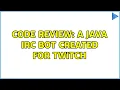 Code Review A java IRC bot created for twitch