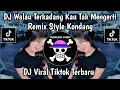 Lagu DJ WALAU TERKADANG KAU TAK MENGERTI || MERINDUKANMU DASH UCIHA STYLE KONDANG MENGKANE VIRAL TIKTOK