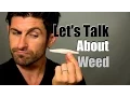 Let's Talk About Weed | Alpha's Opinion About Marijuana