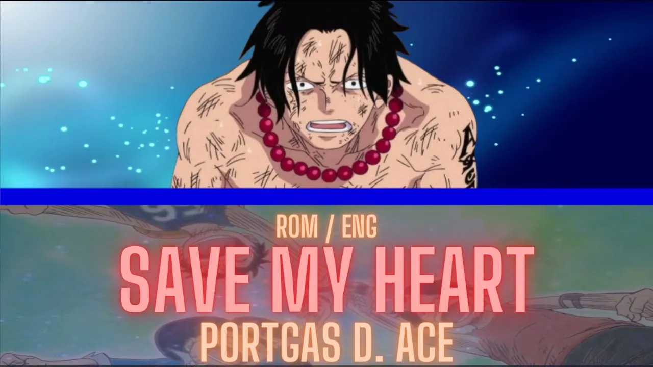 Save My Heart | Portgas D. Ace - Lyrics 「Romaji ✘ English」 | Toshio Furukawa Save My Heart | Portgas D. Ace - Lyrics 「Romaji ✘ English」 | Toshio Furukawa