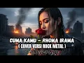 Download Lagu CUMA KAMU - RHOMA IRAMA (COVER VERSI ROCK METAL) BY : GELOMBANG ROCK !!!