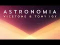 Astronomia - Tony Igy & Vicetone