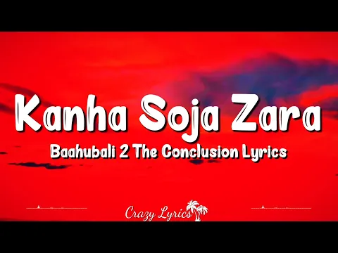 Download MP3 Kanha Soja Zara (Lyrics) | Baahubali 2 The Conclusion | Madhushree, Tm.m.kreem, Manoj Muntashir
