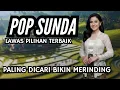 Lagu LAGU POP SUNDA BIKIN MERINDING: FULL ALBUM PALING DICARI NOSTALGIA | BASS MANTAP 