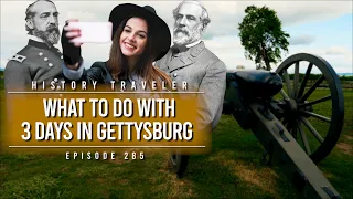 A Guide to 3 Days in Gettysburg History Traveler Episode 285
