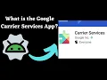 Google Carrier Services App What It Does Benefits and FAQs Answered