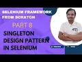 Part 8 Singleton Design Pattern in Selenium WebDriver Framework