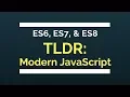 TLDR Modern JavaScript ES6 ES7 ES8