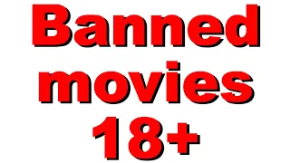 TOP 5 banned movies due to explicit scenes 18