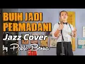 Lagu BUIH JADI PERMADANI - EXIST | COVER BY PABLO BENUA | JAZZ VERSION