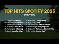 Lagu Top Hits Spotify Indonesia 2025 | Top Spotify Indonesia 2025 | Lagu Hits Spotify 2025 | GALAU