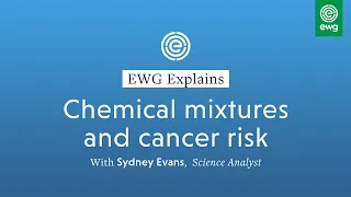 EWG Explains Chemical mixtures and cancer risk