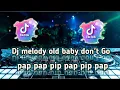 Download Lagu 🎧DJ Baby Don't Go MELODY OLD  pap pap pip pap pip pap viral tiktok #fyp #djtiktok #djslowbass