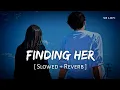 Download Lagu Finding Her (Slowed + Reverb) | Kushagra | SR Lofi