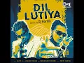 Dil Lutiya - Feat. Apache Indian (Remix)