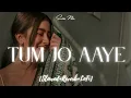 Download Lagu Tum Jo Aaye Zindgi Mein | Slowed+Reverb+LoFi | Rahat Fateh Ali Khan | Full Song | Suno Na