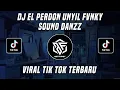 DJ EL PERDON UNYIL FVNKY SOUND DANZZ VIRAL TIK TOK TERBARU 2022