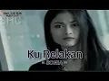 Download Lagu Sonia  - Ku Relakan  ( edit clip +  Hq Audio )