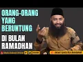 Lagu ORANG - ORANG YANG BERUNTUNG DI BULAN SUCI RAMADHAN - Ustadz Syafiq Riza Basalamah
