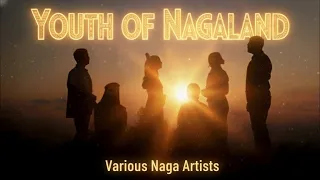 YOUTH OF NAGALAND Various Artists Meyisanenlemtur Alobolikinimi Hentokkonyak Officialchann4568 