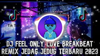 dj feel only love breakbeat remix terbaru 2023