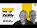 Migrating a Legacy JavaScript Codebase to TypeScript - JSJ 680