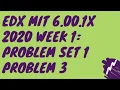 edX MIT 6 00 1x 2020 Week 1 Python Basics Problem Set 1 Problem 3