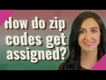 How do zip codes get assigned