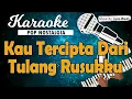 Download Lagu Karaoke KAU TERCIPTA DARI TULANG RUSUKKU - Muchlas Ade Putra \u0026 Maya Angela