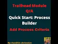 Quick Start Process Builder Add Process Criteria