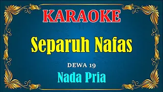 Download SEPARUH NAFAS - Dewa 19 [ KARAOKE ] Nada Pria MP3