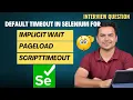 What Is The Default Timeout Of Selenium WebDriver For Different Waits Selenium Interview Question