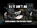 Download Lagu DJ IT AIN'T ME X MELODI MAIMUNAH X POM POM POMPAI TERBARU