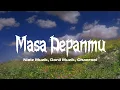 Download Lagu Nielz Muzik, Danil Muzik, Chaeroel - Masa Depanmu (lyrics)