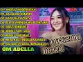 Download Lagu FULL ALBUM ADELLA TERBARU 2025 | DIFARINA INDRA | TRENDING LAGU PILIHAN ADELLA