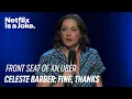 Front Seat of an Uber Celeste Barber Fine thanks Netflix