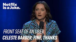 Front Seat of an Uber Celeste Barber Fine thanks Netflix