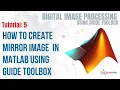 Tutorial 5 How To Create Mirror Image in MATLAB Image Processing MATLAB Guide Toolbox