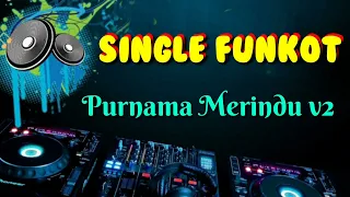 Download Purnama Merindu v2 • Dennie Rmx • Single Funkot MP3