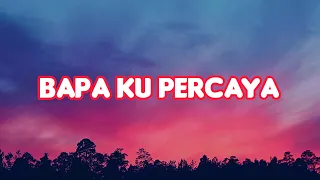 Download Bapa Ku Percaya - Gaby Bettay (Official Lyrics) MP3