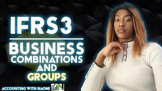 GROUPS ACCOUNTING - IFRS 3 BUSINESS COMBINATIONS
