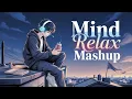 Download Lagu Mind Relax Lofi Mashup | Mind Relaxing Songs | Mind Relax Lofi Song | Slowed And Reverb | Lofi Song💕