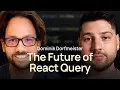 The Future of React Query with Dominik Dorfmeister TkDodo