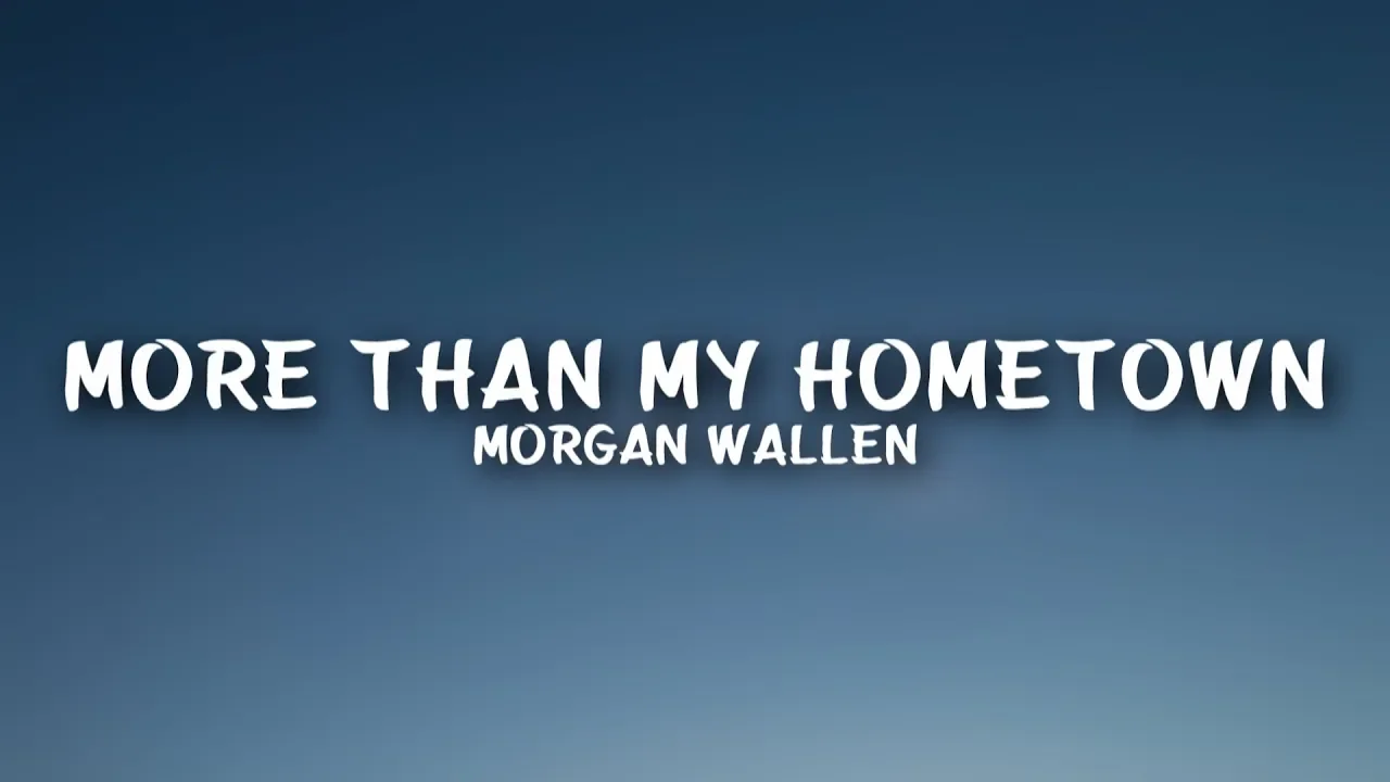 Morgan Wallen - More Than My Hometown (Lyrics) Morgan Wallen - More Than My Hometown (Lyrics)